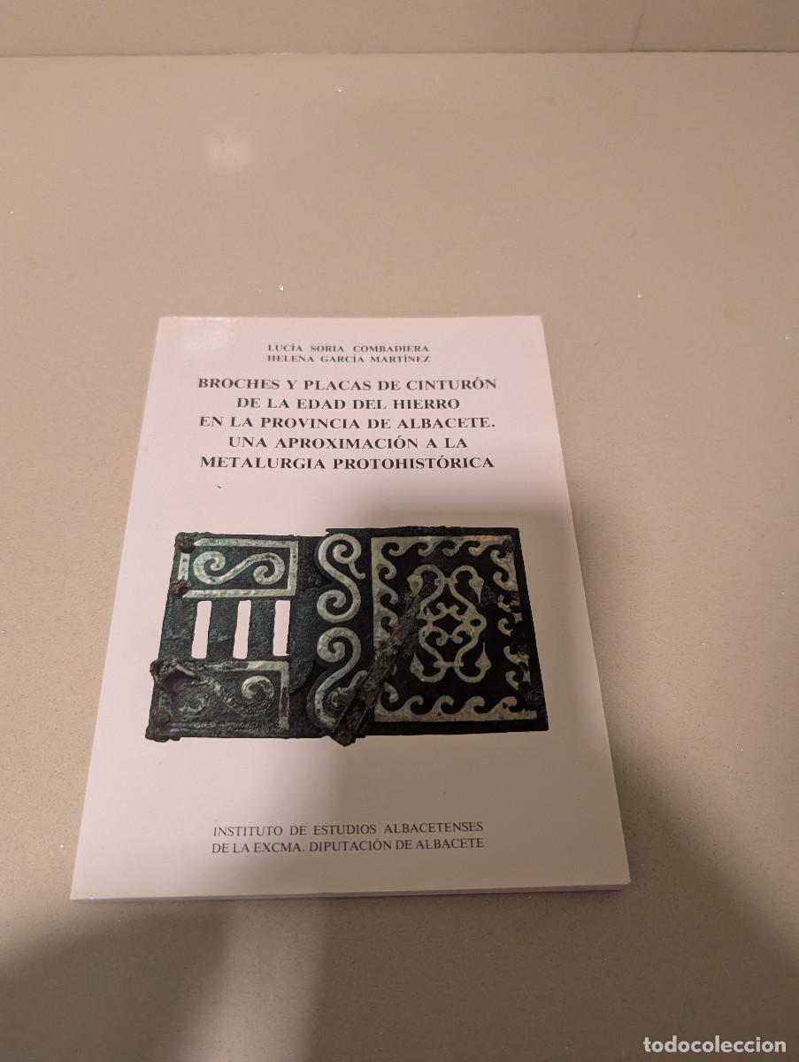 Livres d'occasion: BROCHES Y PLACAS DE CINTUR&Oacute;N DE LA EDAD DE HIERRO EN LA PROVINCIA DE ALBACETE