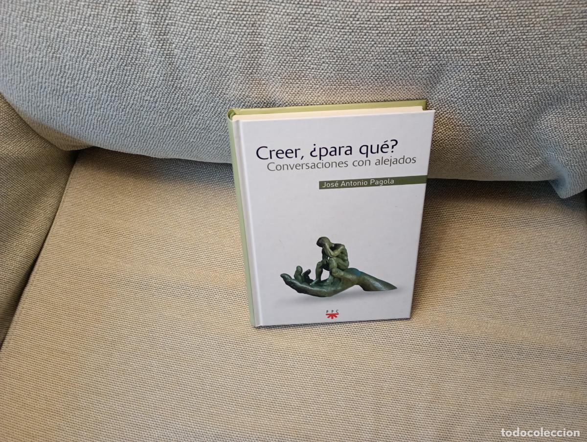 Livres d'occasion: CREER &iquest;PARA QUE? CONVERSACIONES CON ALEJADOS JOSE ANTONIO PAGOLA