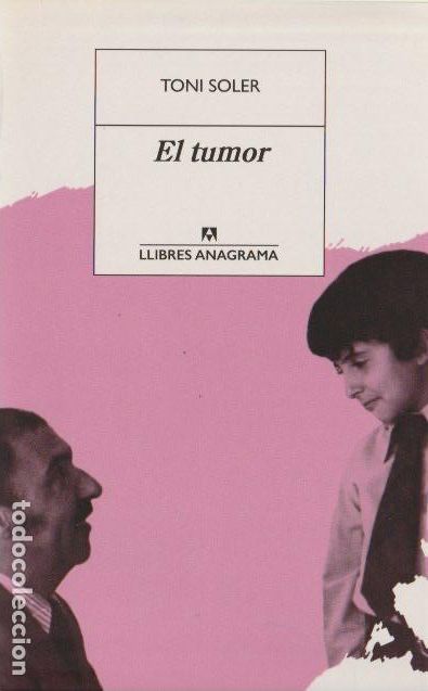 Livres d'occasion: El tumor / Toni Soler .-- 1&ordf; edicion 2018 * CATAL&Agrave; *