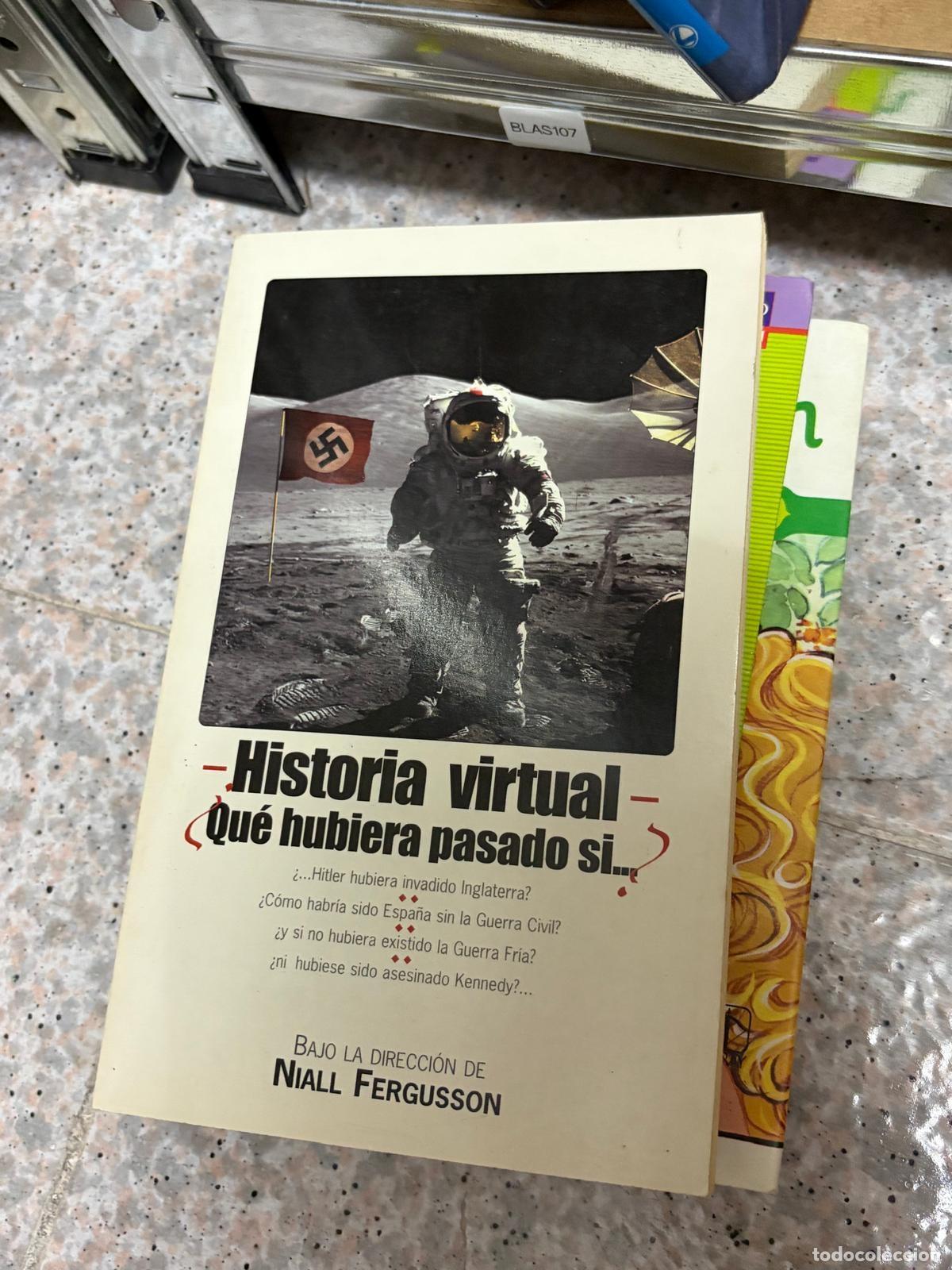 Gebrauchte B&uuml;cher: BLAS107 - Niall Ferguson - Historia virtual: &iquest;Qu&eacute; hubiera pasado si...?