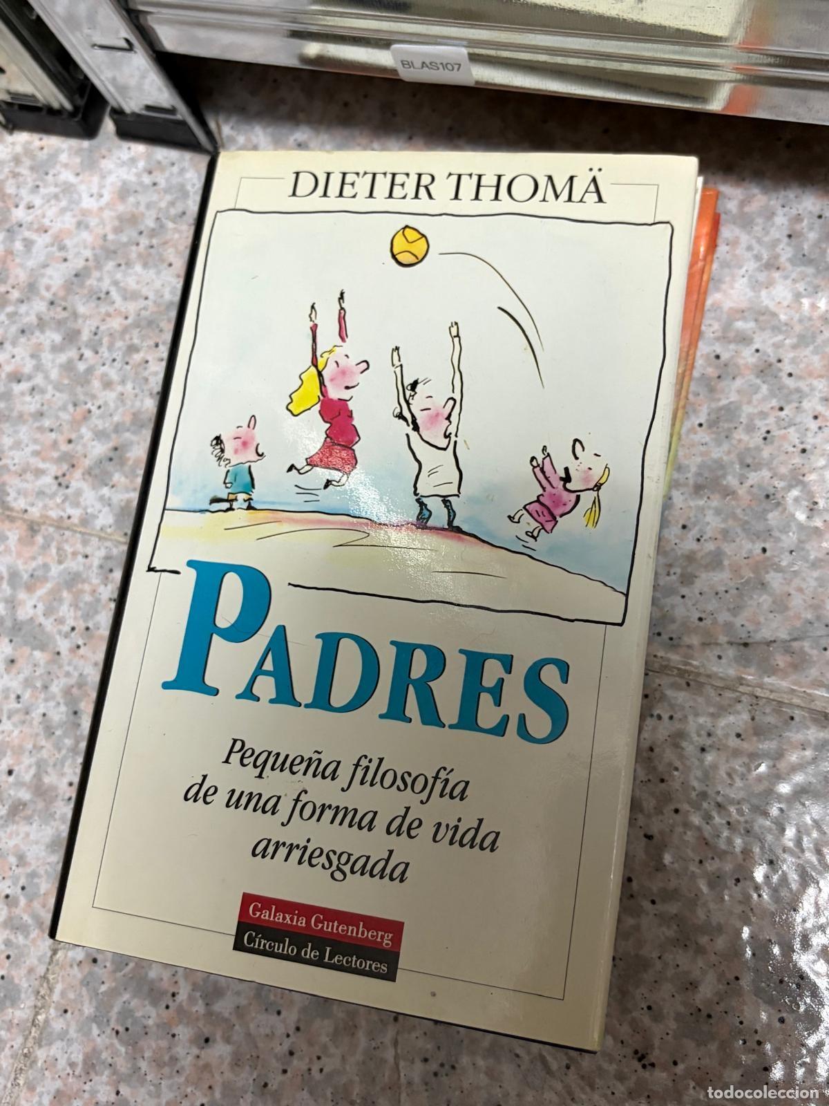 Gebrauchte B&uuml;cher: BLAS107 - Dieter Thom&auml; - Padres: peque&ntilde;a filosof&iacute;a de una forma de vida arries
