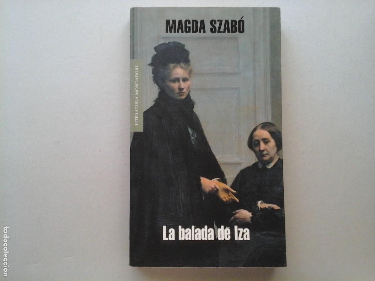 Livros em segunda m&atilde;o: MAGDA SZAB&Oacute;. LA BALADA DE IZA. 1&ordf; EDICI&Oacute;N EN ESPA&Ntilde;OL. MONDADORI. LITERATURA H&Uacute;NGARA. MUJERES