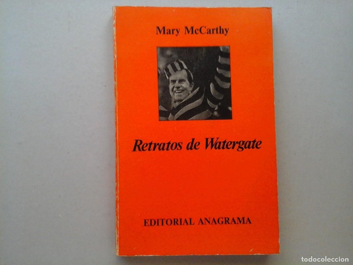 Libros de segunda mano: MARY McCARTHY. RETRATOS DE WATERGATE. 1&ordf; EDICI&Oacute;N 1974. ANAGRAMA. LITERATURA NORTEAMERICANA. CR&Oacute;NICA
