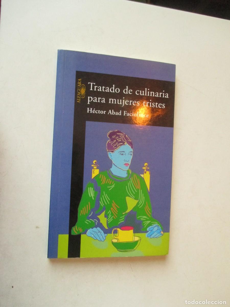 Second hand books: H&Eacute;CTOR ABAD FACIOLINCE Tratado de culinaria para mujeres tristes W42515