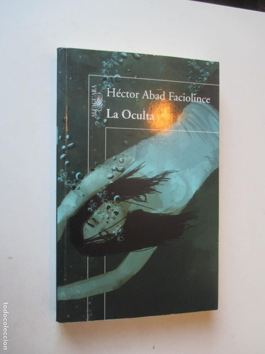Second hand books: H&Eacute;CTOR ABAD FACIOLINCE La Oculta W42516