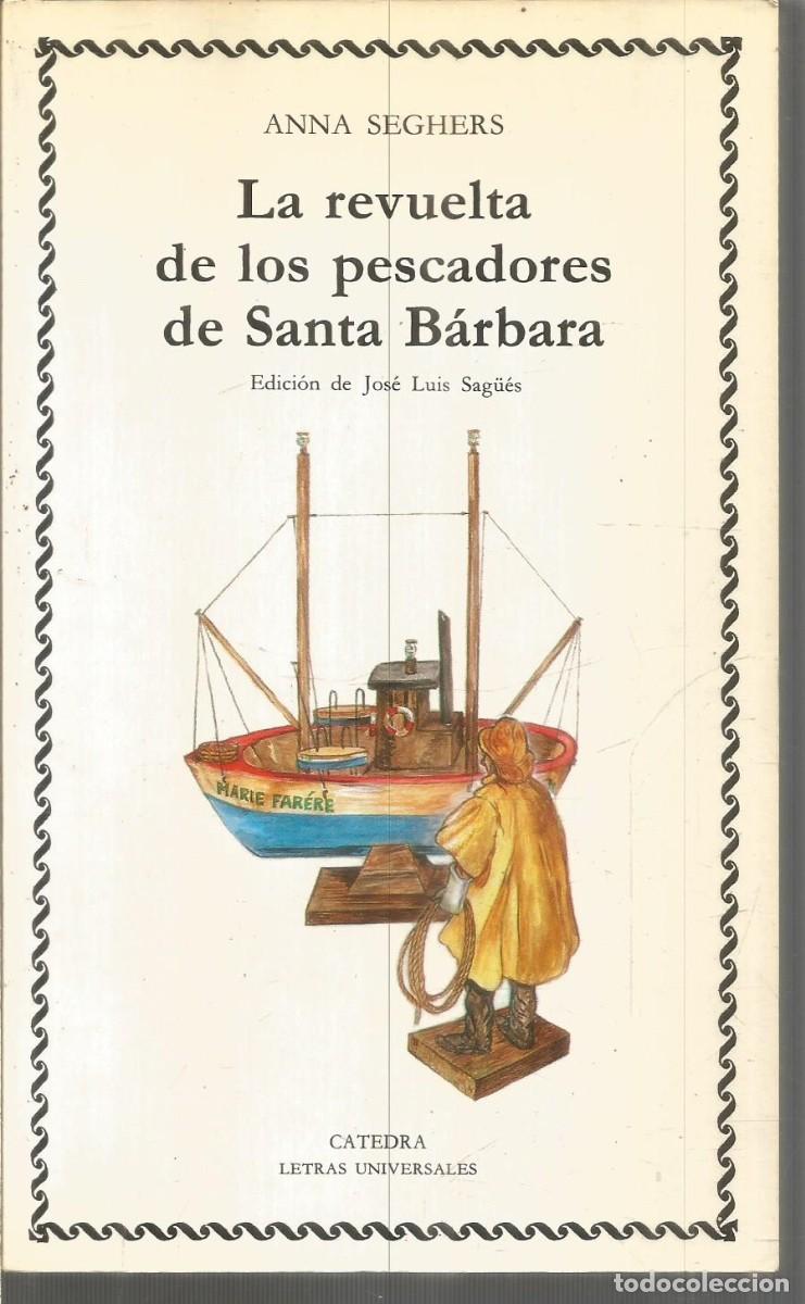 Livres d'occasion: ANNA SEGHERS. LA REVUELTA DE LOS PESCADORSE DE SANTA BARBARA. CATEDRA