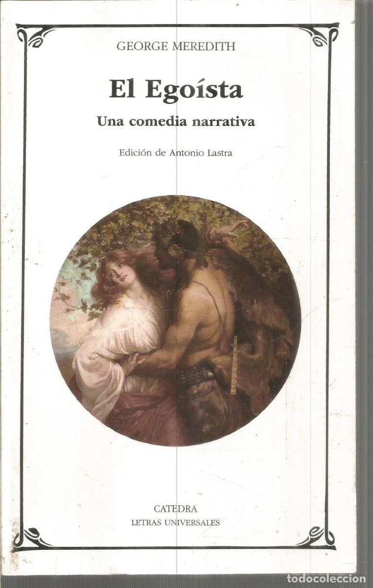 Libri di seconda mano: GEORGE MEREDITH. EL EGOISTA. UNA COMEDIA NARRATIVA. CATEDRA.