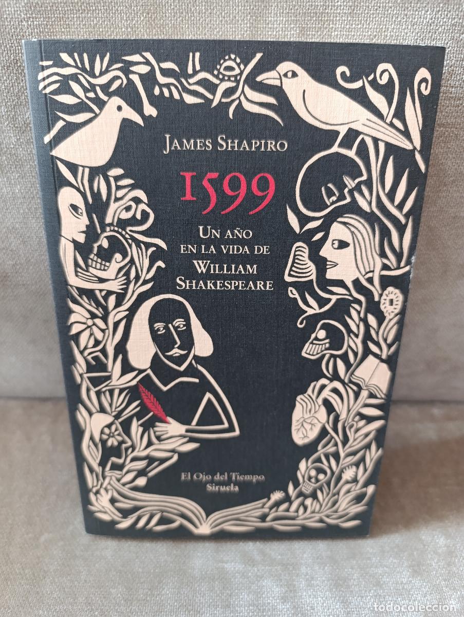 Libros de segunda mano: JAMES SHAPIRO - 1599. UN A&Ntilde;O EN LA VIDA DE WILLIAM SHAKESPEARE - SIRUELA, 2026 - COMO NUEVO