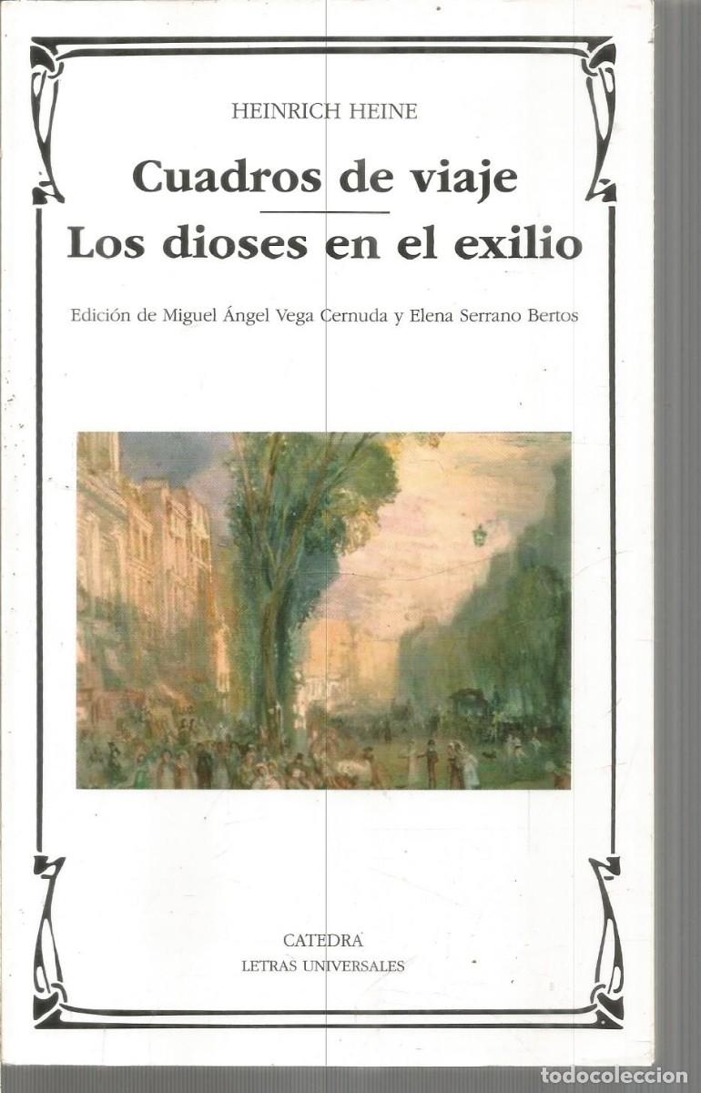 Libros de segunda mano: HEINRICH HEINE. CUADROS DE VIAJE/ LOS DIOSES EN EL EXILIO. CATEDRA