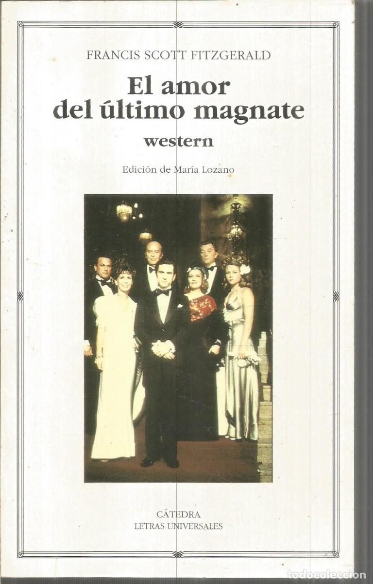 Libros de segunda mano: FRANCIS SCOTT FITZGERALD. EL AMOR DEL ULTIMO MAGNATE. CATEDRA