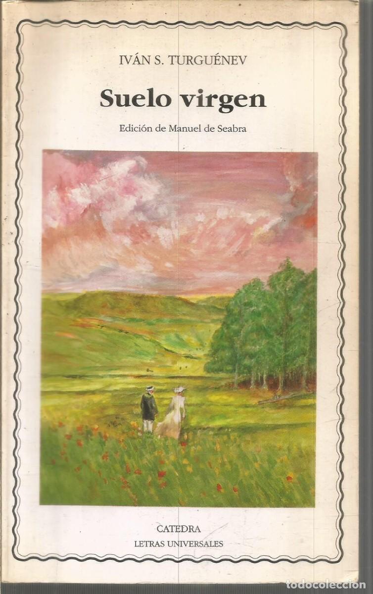 Libros de segunda mano: IVAN S. TURGUENEV. SUELO VIRGEN. CATEDRA