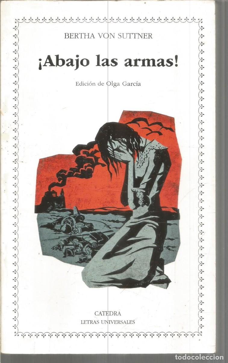 Libros de segunda mano: BERTHA VON SUTTNER. &iexcl;ABAJO LAS ARMAS!. CATEDRA