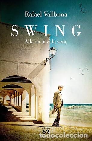 Libri di seconda mano: SWING. Rafael Vallbona. Edicions 62. 2021. Tapa dura.