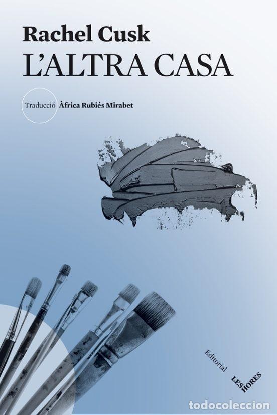 Libri di seconda mano: L'ALTRA CASA. Rachel Cusk. Les hores. 2021.