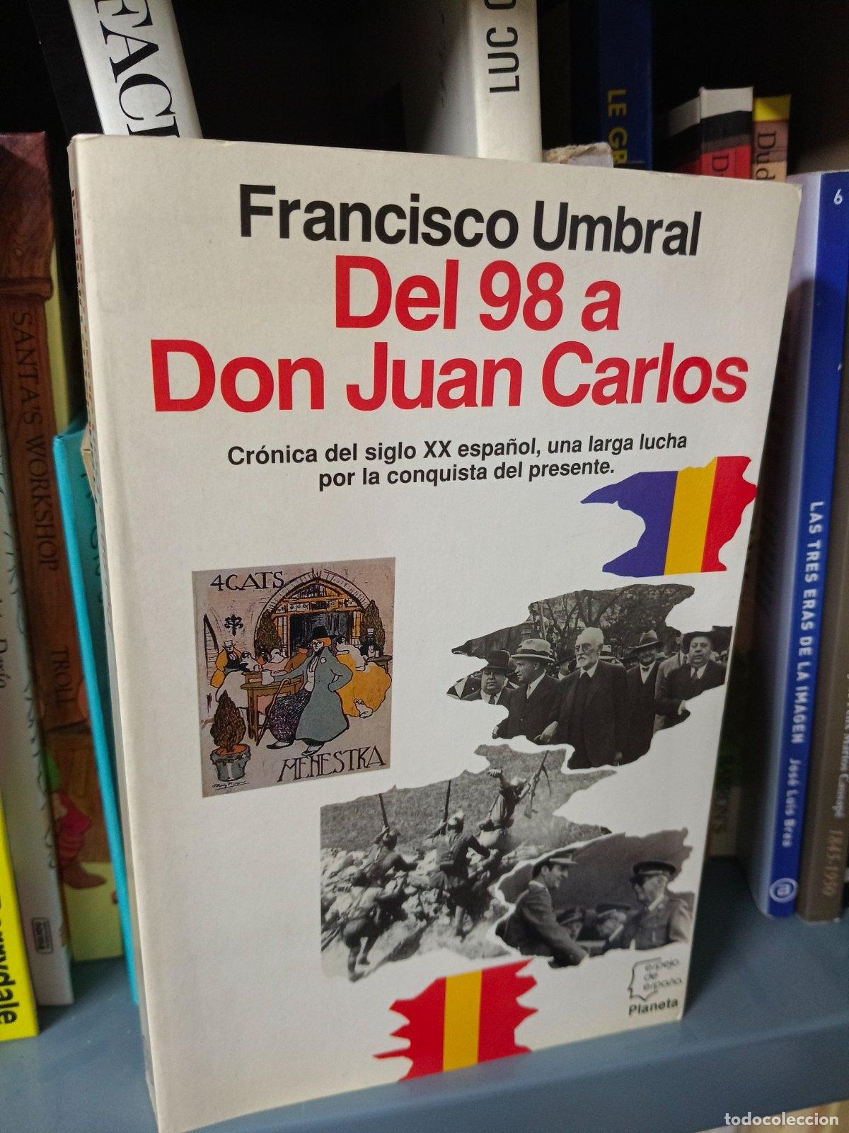 Libros de segunda mano: Del 98 a don Juan Carlos | Francisco Umbral | Editorial Planeta | 1992