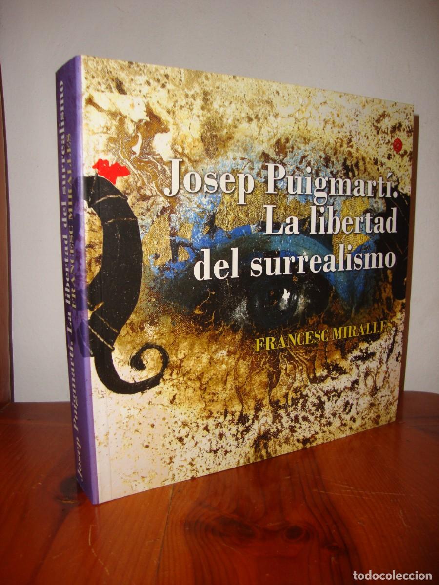Gebrauchte B&uuml;cher: JOSEP PUIGMARTI. LA LIBERTAD DEL SURREALISMO. DEDICADO POR EL AUTOR - FRANCESC MIRALLES