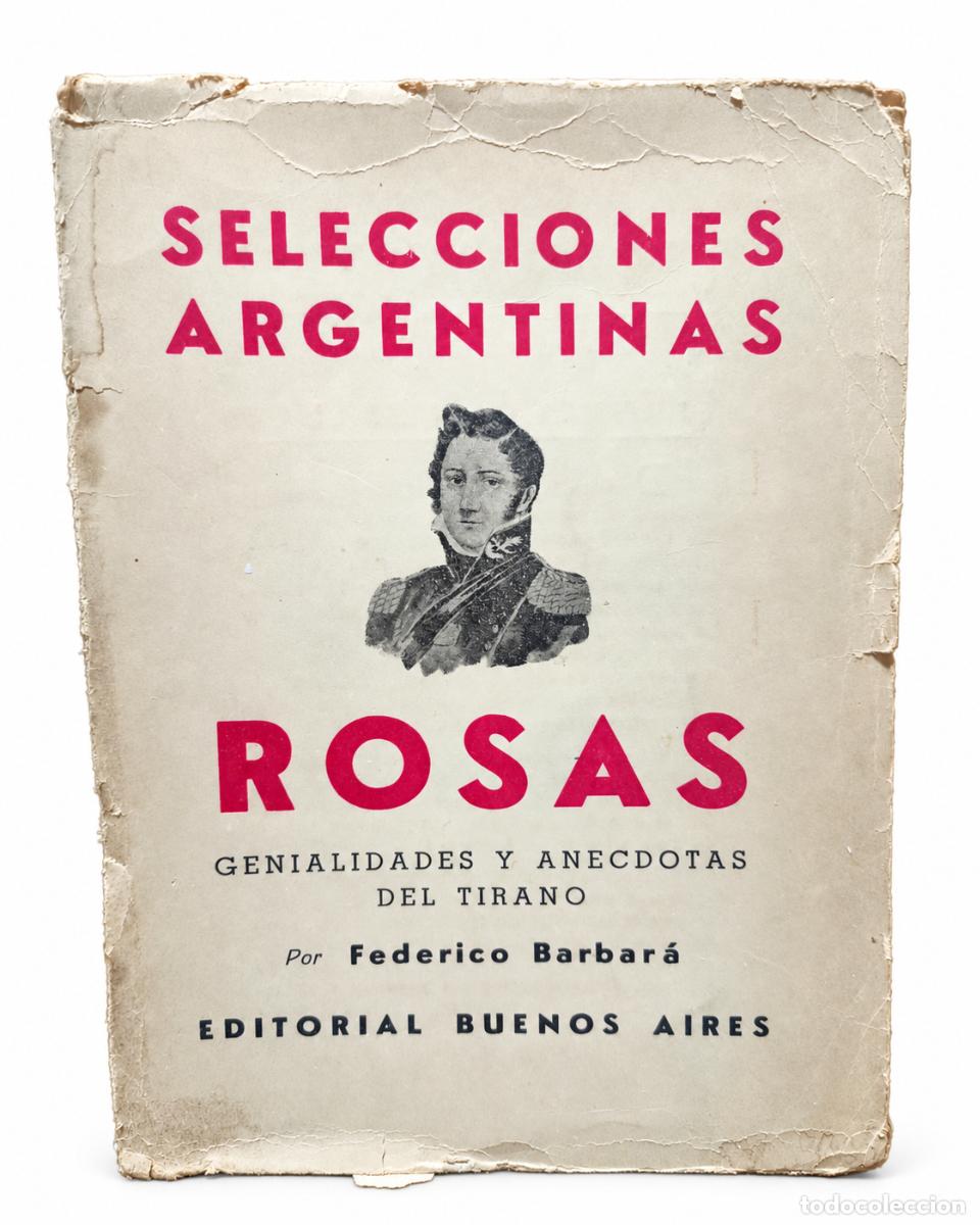 Second hand books: Federico Barbar&aacute; &ndash; Rosas. Genialidades y an&eacute;cdotas del tirano &ndash; Editorial Buenos Aires