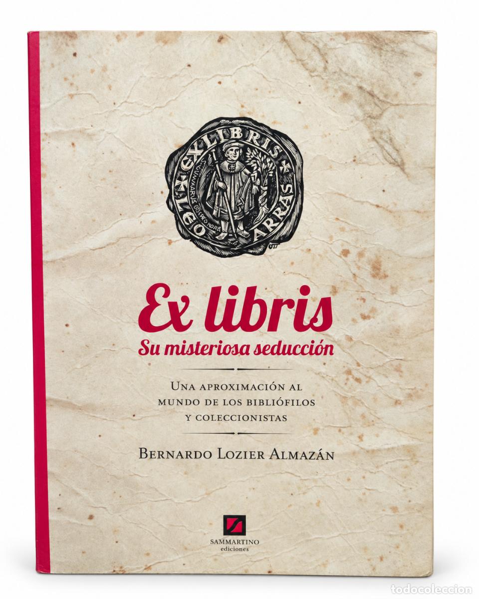 Libri di seconda mano: BERNARDO LOZIER ALMAZ&Aacute;N &ndash; EX LIBRIS. SU MISTERIOSA SEDUCCI&Oacute;N &ndash; SAMMARTINO EDICIONES