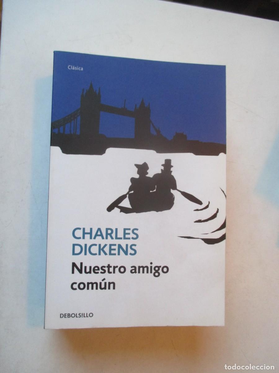 Libros de segunda mano: CHARLES DICKENS Nuestro amigo com&uacute;n W42541
