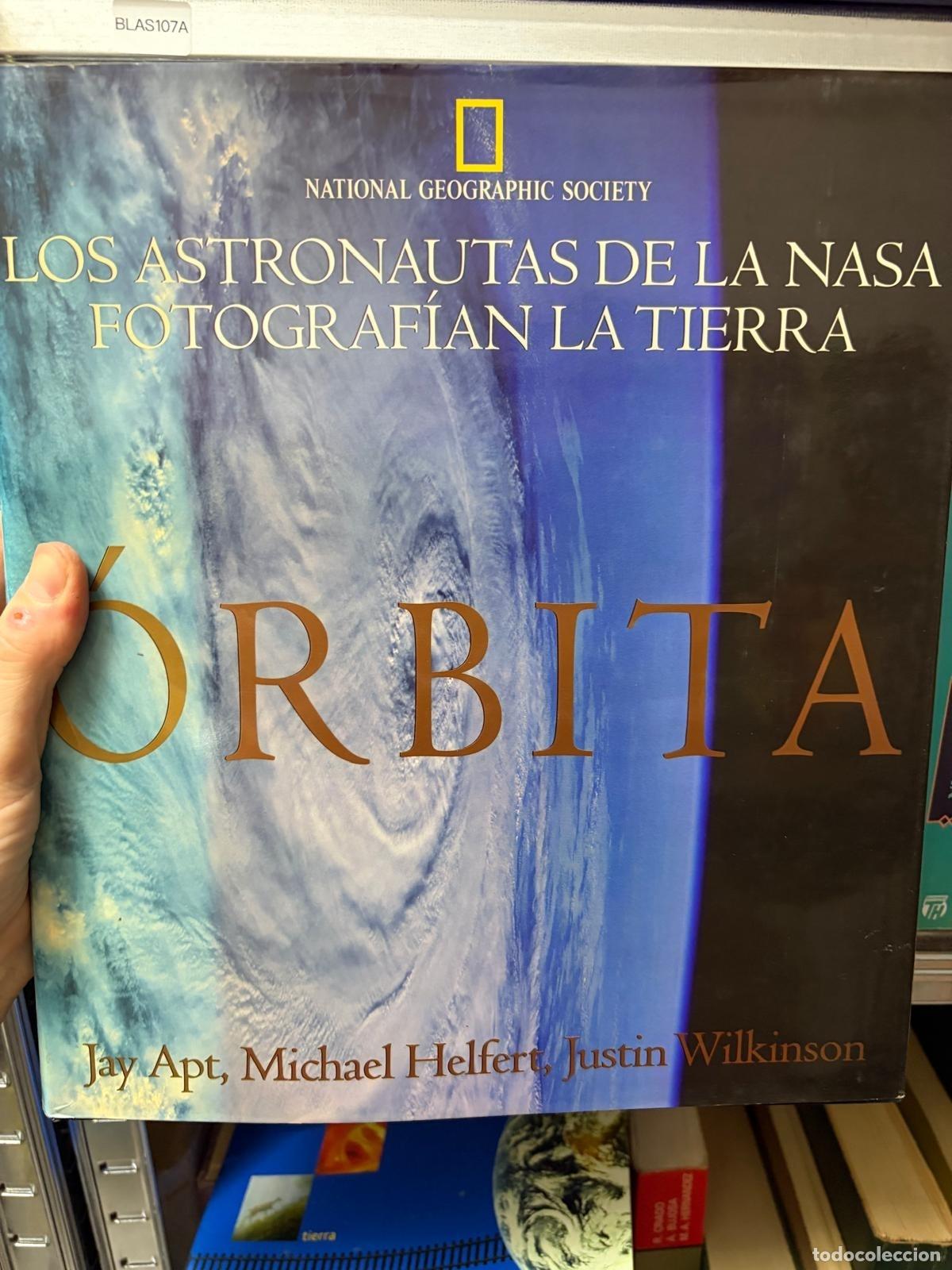 Libri di seconda mano: BLAS107A &Oacute;rbita. Los astronautas de la NASA fotograf&iacute;an la Tierra
