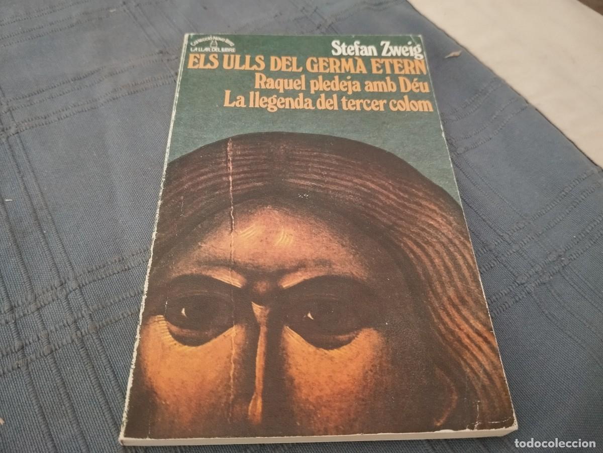 Livros em segunda m&atilde;o: ELS ULLS DEL GERM&Agrave; ETERN / RAQUEL PLEDEJA AMB D&Eacute;U, LA LLEGENDA DEL TERCER COLOM / STEFAN ZWRIG 1984