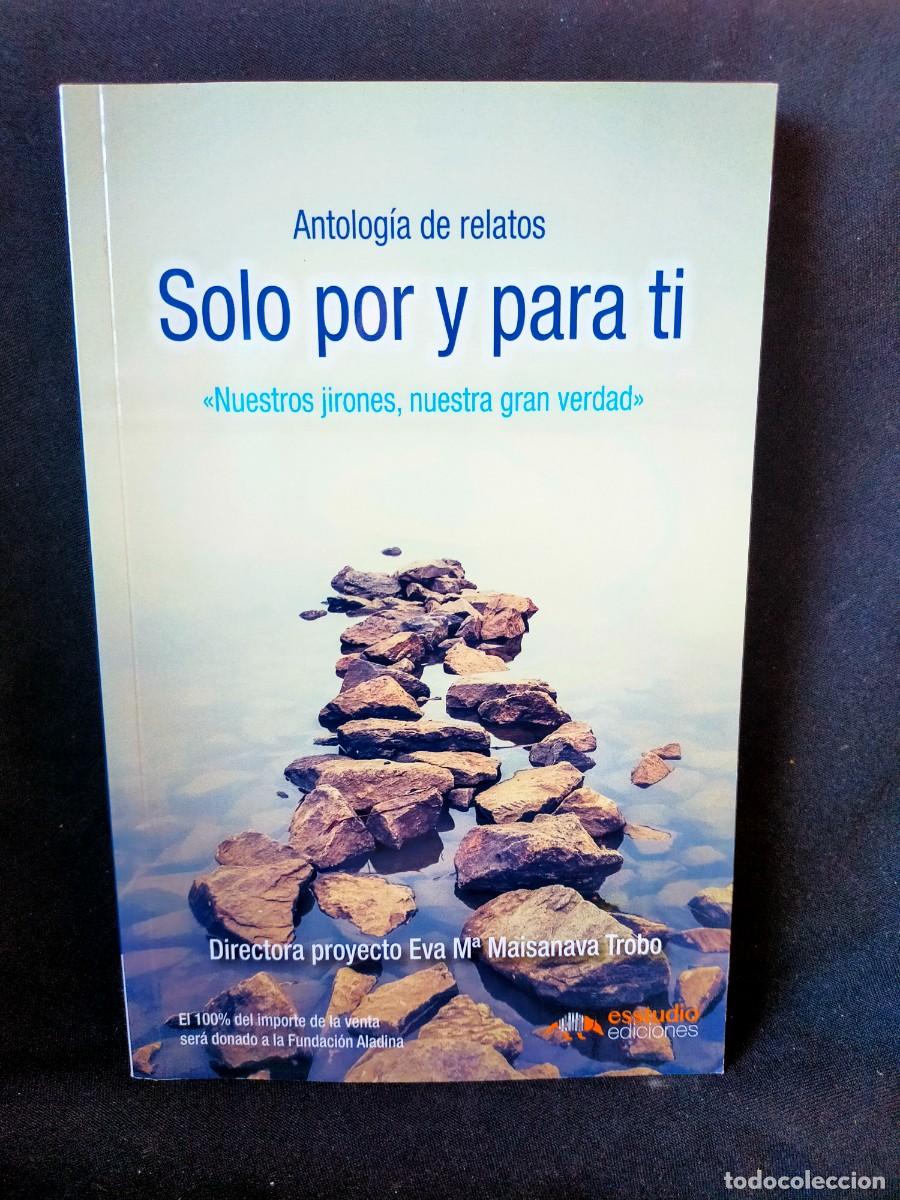 Second hand books: SOLO POR Y PARA TI. VARIOS AUTORES. RELATOS. 2019 1&ordf; EDICI&Oacute;N. ESSTUDIO EDICIONES. FUNDACI&Oacute;N ALADINA.