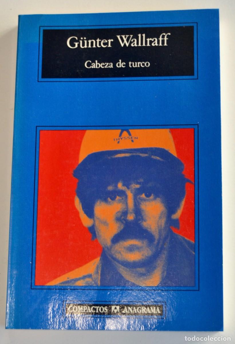 Libros de segunda mano: G&uuml;nter Wallraff. &rdquo;Cabeza de turco&rdquo;. Anagrama (Compactos). 1&ordf; Edici&oacute;n, 1999. Muy buen estado