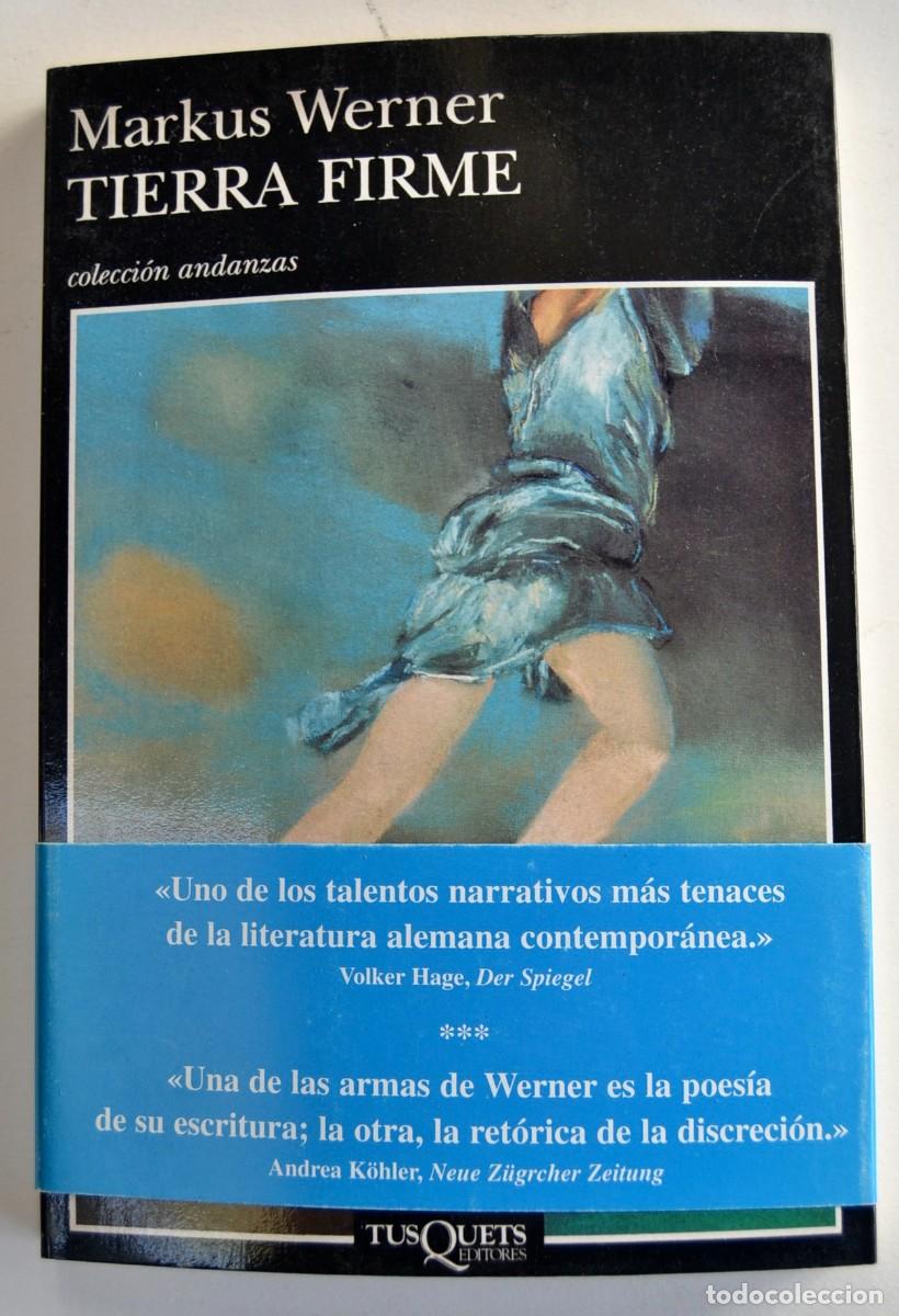 Second hand books: Markus Werner. &rdquo;Tierra Firme&rdquo;. Tusquets Editores. 1&ordf; Edici&oacute;n, 1999. Tapa blanda. Muy buen estado.