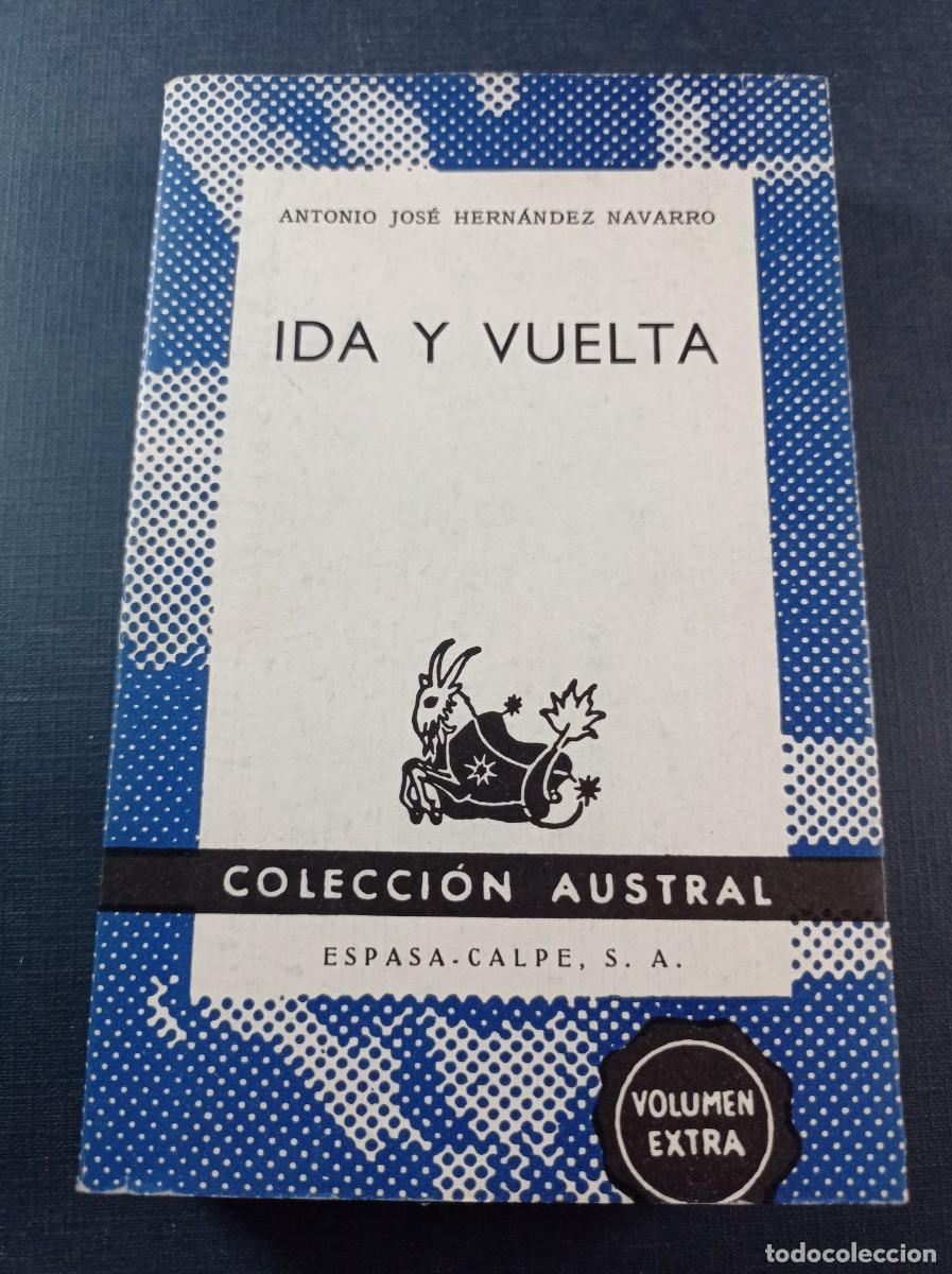 Libri di seconda mano: IDA Y VUELTA. ANTONIO JOS&Eacute; HERN&Aacute;NDEZ NAVARRO. AUSTRAL 1447 EXTRA. ESPASA CALPE, 1971. DIVISI&Oacute;N AZUL