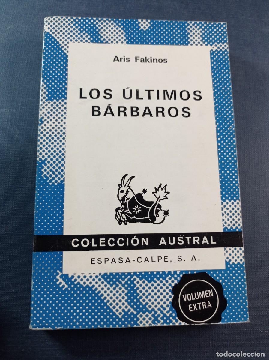 Second hand books: LOS &Uacute;LTIMOS B&Aacute;RBAROS. ARIS FAKINOS. FELIPE XIM&Eacute;NEZ DE SANDOVAL. AUSTRAL 1523 EXTR. ESPASA CALPE 1973