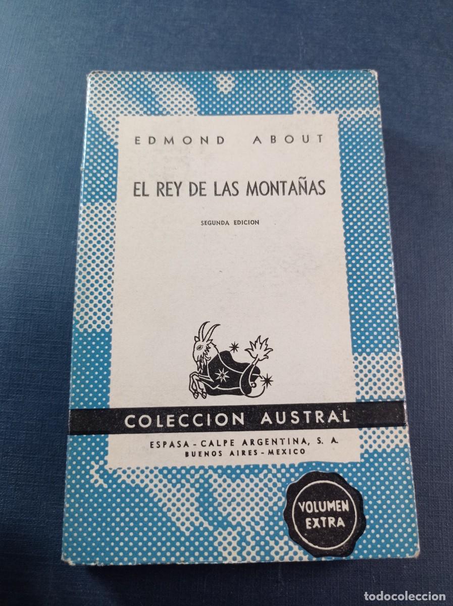 Libri di seconda mano: EL REY DE LAS MONTA&Ntilde;AS. EDMOND ABOUT. S&Aacute;NCHEZ RIVERO. AUSTRAL 723 EXTRA. ESPASA CALPE ARGENTINA 1947