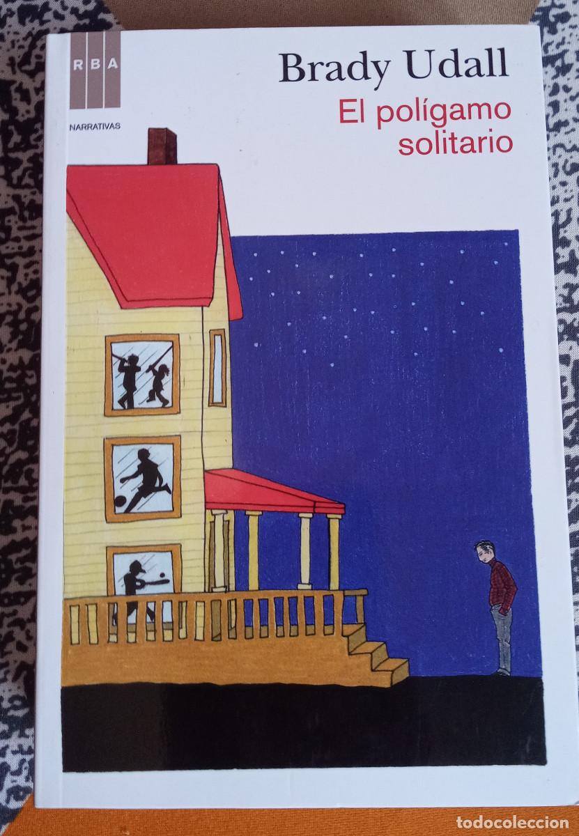 Livres d'occasion: El pol&iacute;gamo solitario &ndash; Brady Udall &ndash; RBA &ndash; Primera edici&oacute;n 2011