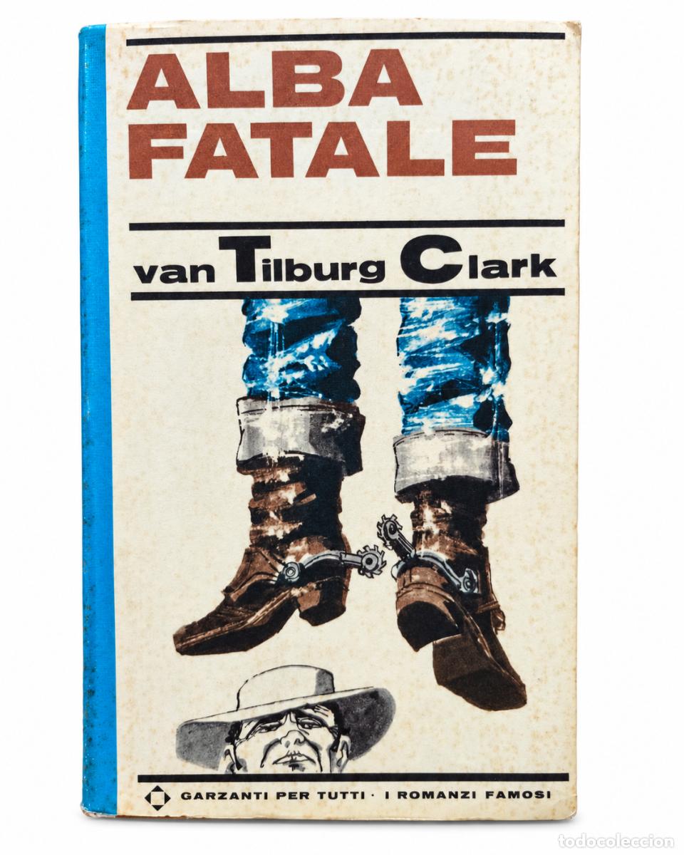 Second hand books: Walter Van Tilburg Clark &ndash; Alba fatale &ndash; Garzanti