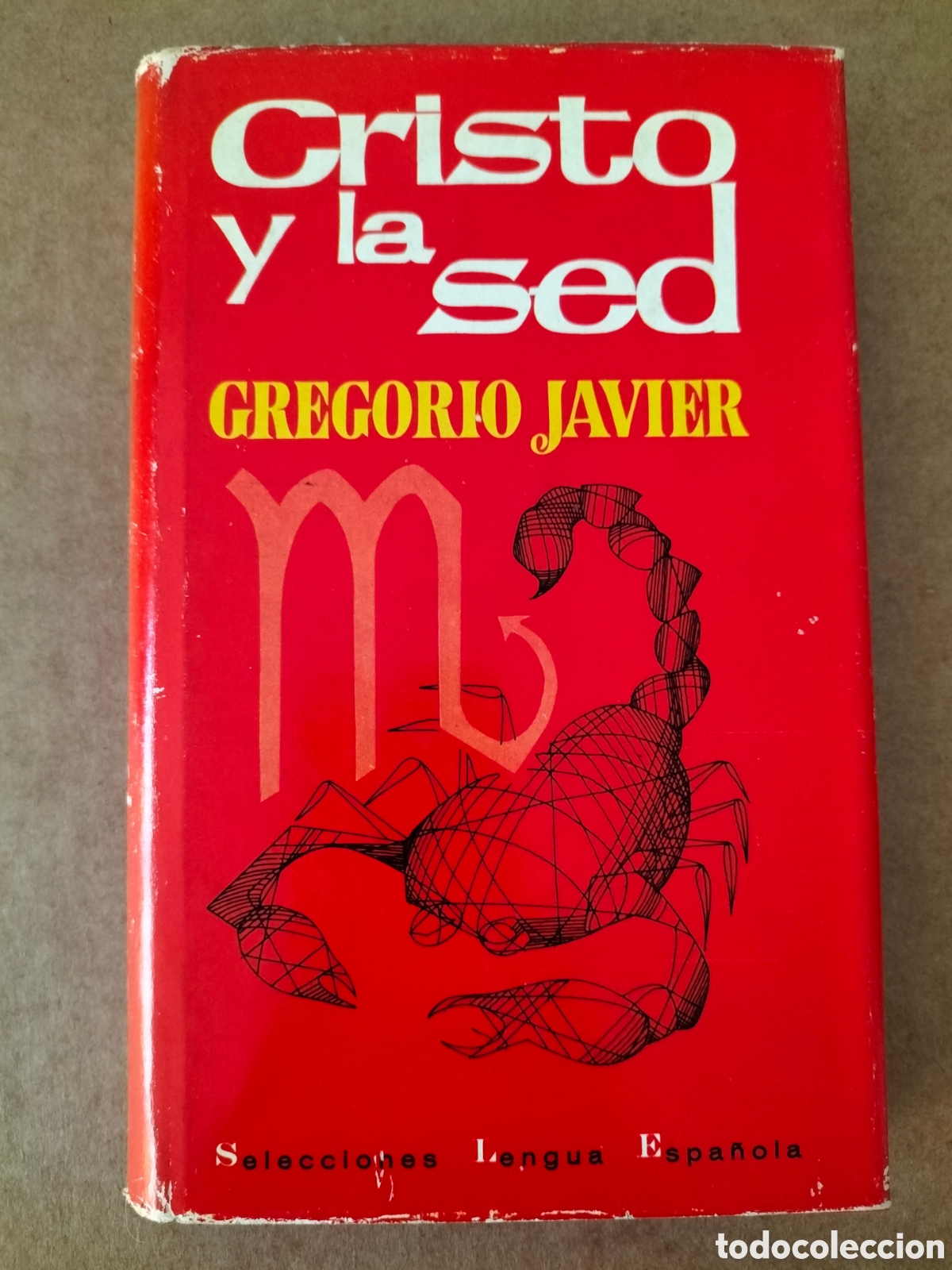 Livres d'occasion: Cristo y la sed. Gregorio Javier. Selecciones lengua espa&ntilde;ola. Plaza & Janes editores, 1963. Libro