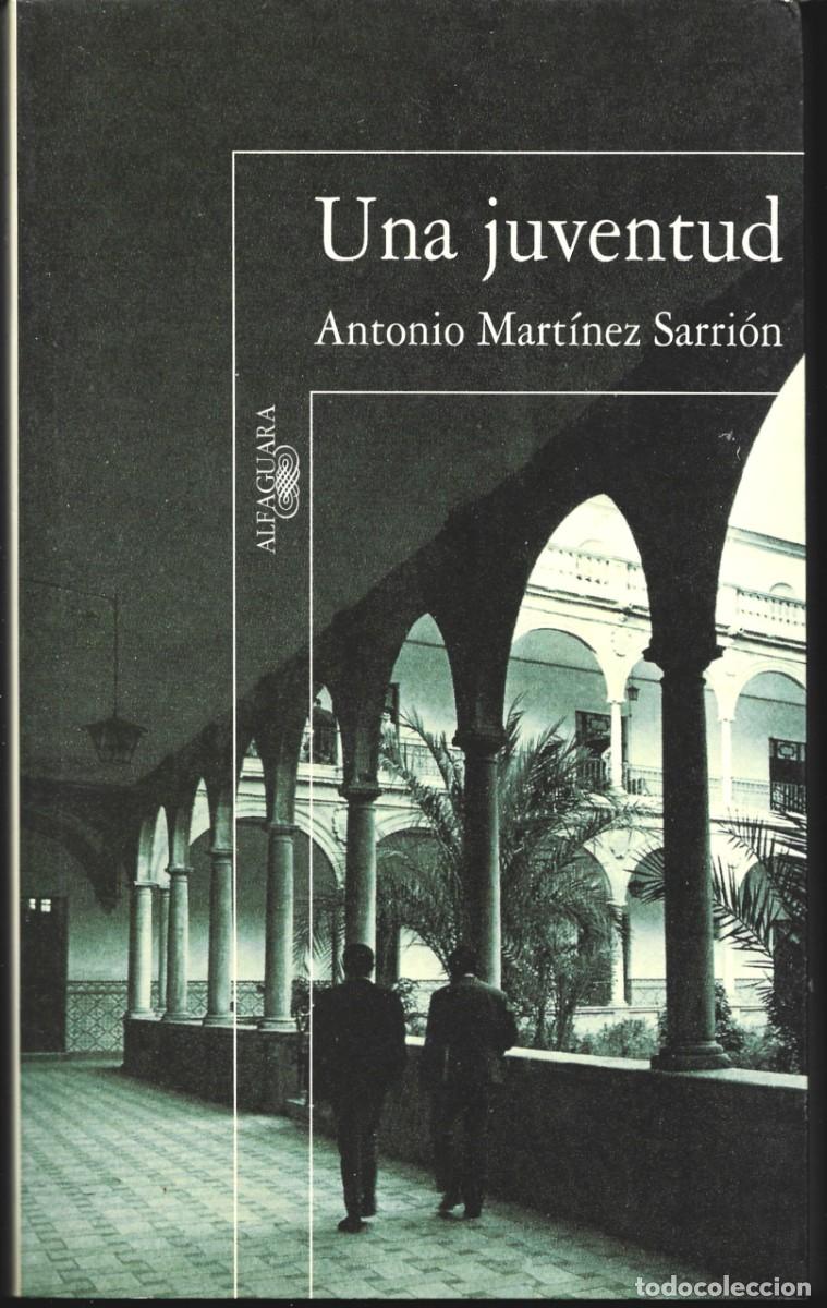 Libri di seconda mano: Antonio MART&Iacute;NEZ SARRI&Oacute;N : Una juventud. (Ed. Alfaguara, 1&ordf; edici&oacute;n, 1997)