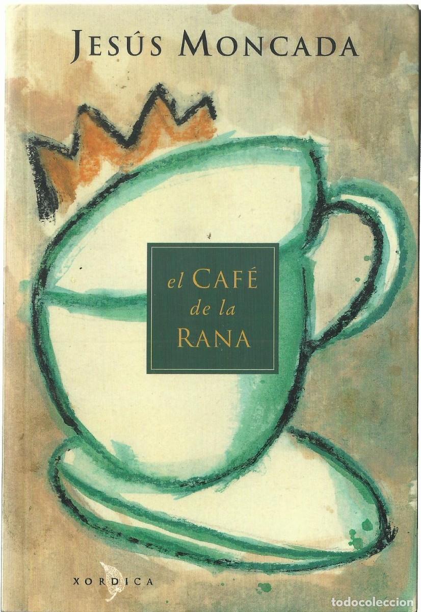 Second hand books: Jes&uacute;s MONCADA : El Caf&eacute; de la Rana. (Traducci&oacute;n de Chus&eacute; Ra&uacute;l Us&oacute;n. Ed. Xordica, 1997)