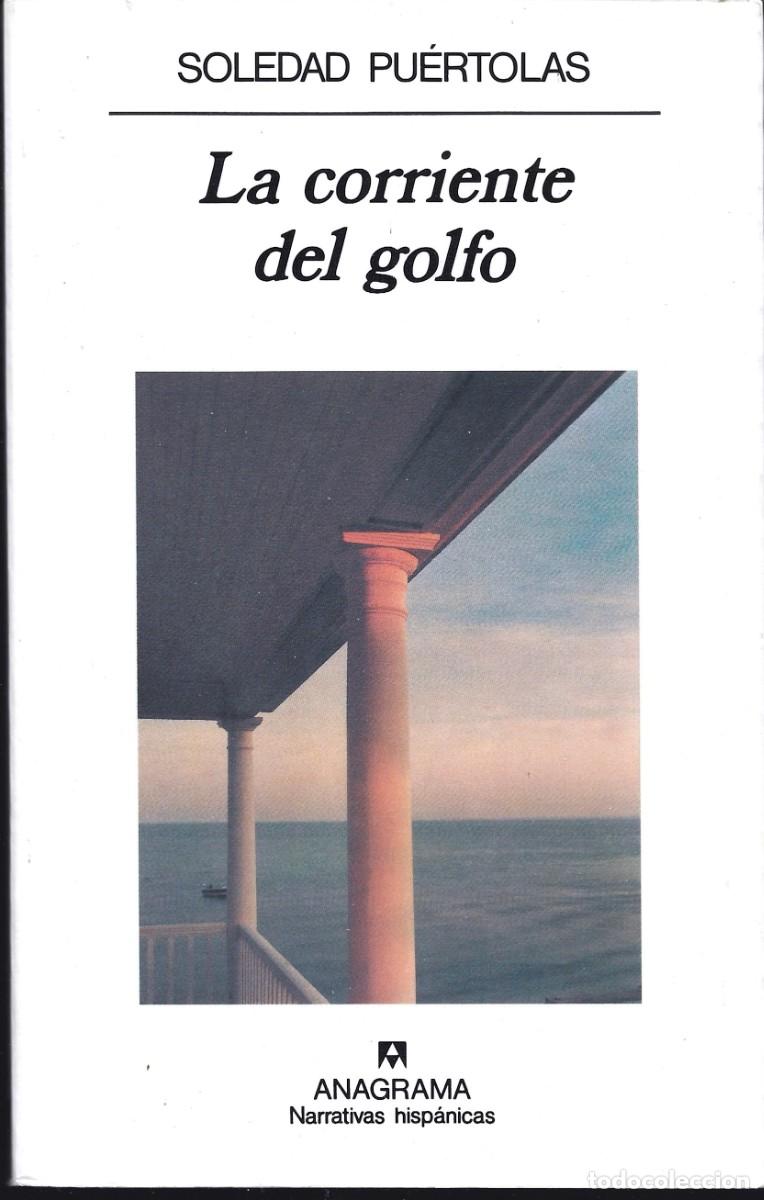 Livres d'occasion: Soledad PU&Eacute;RTOLAS : La corriente del golfo. (Ed. Anagrama, Narrativas hisp&aacute;nicas, 1&ordf; edici&oacute;n, 1993)