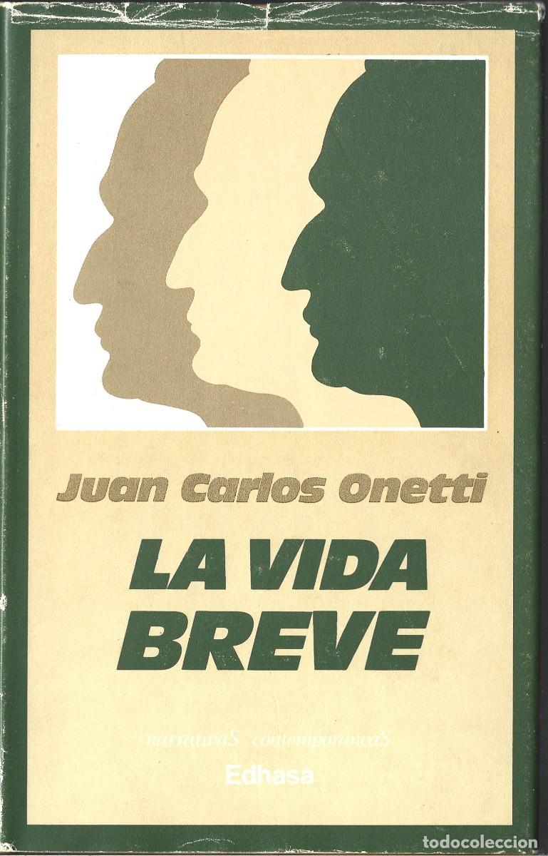 Libros de segunda mano: Juan Carlos ONETTI : La vida breve. (Edhasa, Narrativas contempor&aacute;neas, 1985)