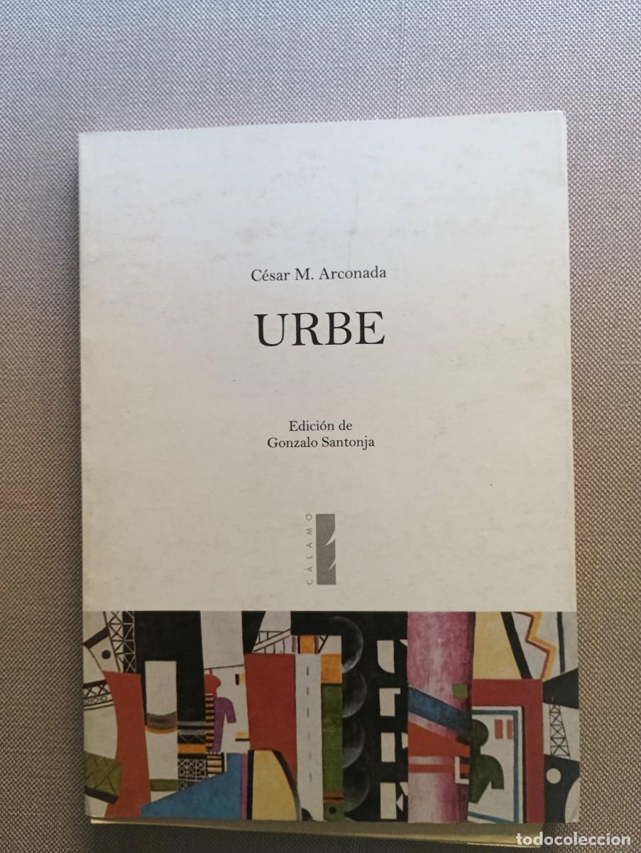 Libros de segunda mano: Urbe, C&eacute;sar M. Arconada, ediciones C&aacute;lamo 2002