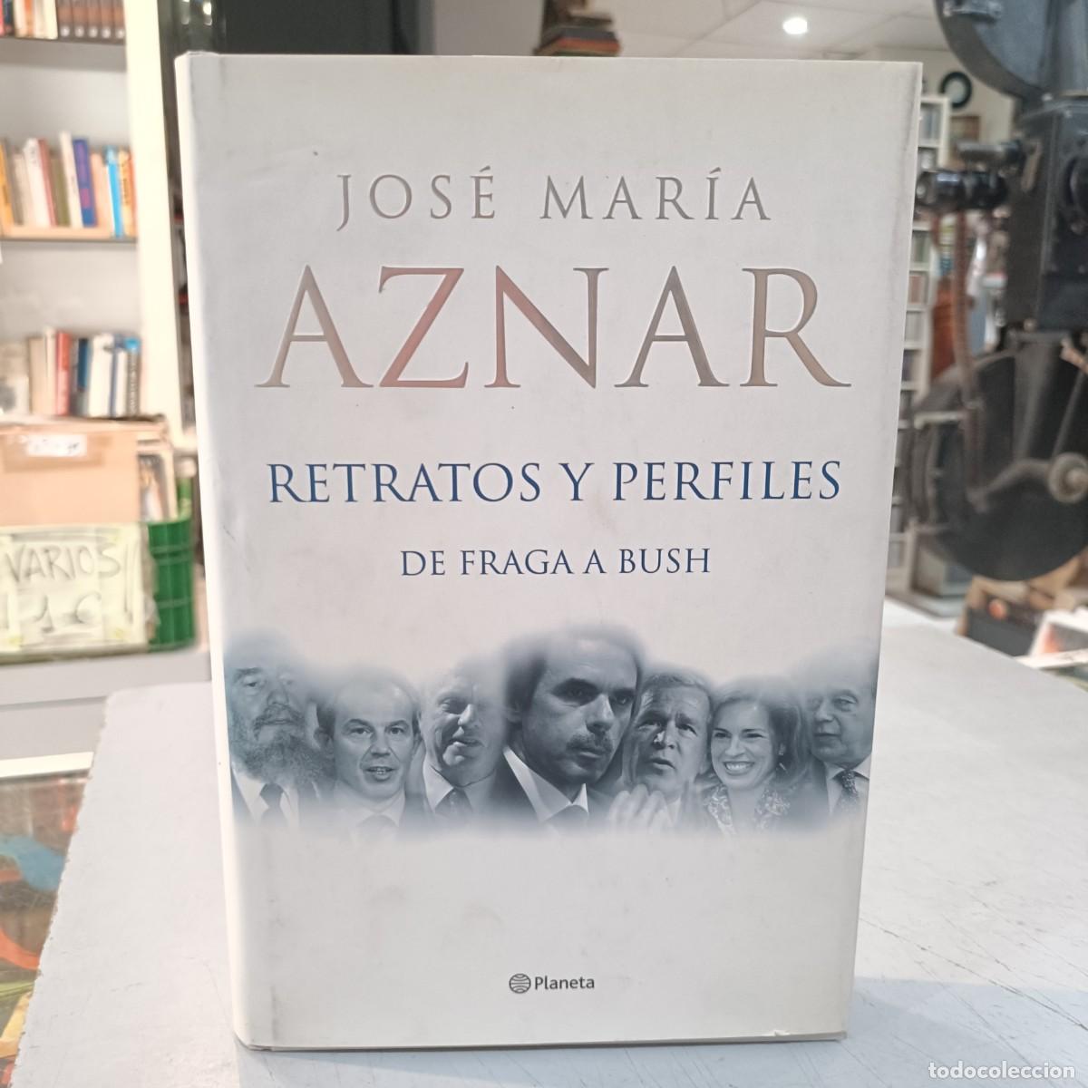 Gebrauchte B&uuml;cher: Retratos y Perfiles de Fraga a Busch - Jos&eacute; Mar&iacute;a Aznar - Ed. Planeta 2005 (Pol&iacute;tica)