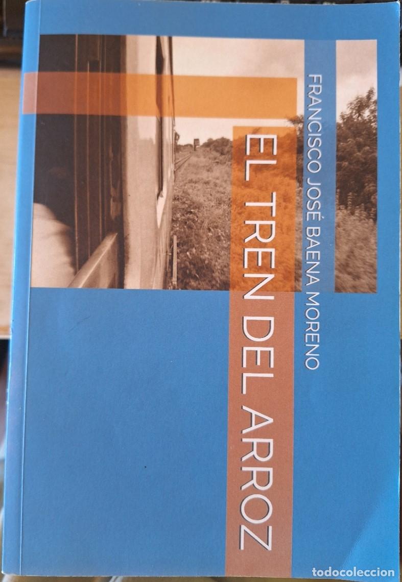 Second hand books: EL TREN DEL ARROZ. - BAENA MORENO, Francisco Jose.