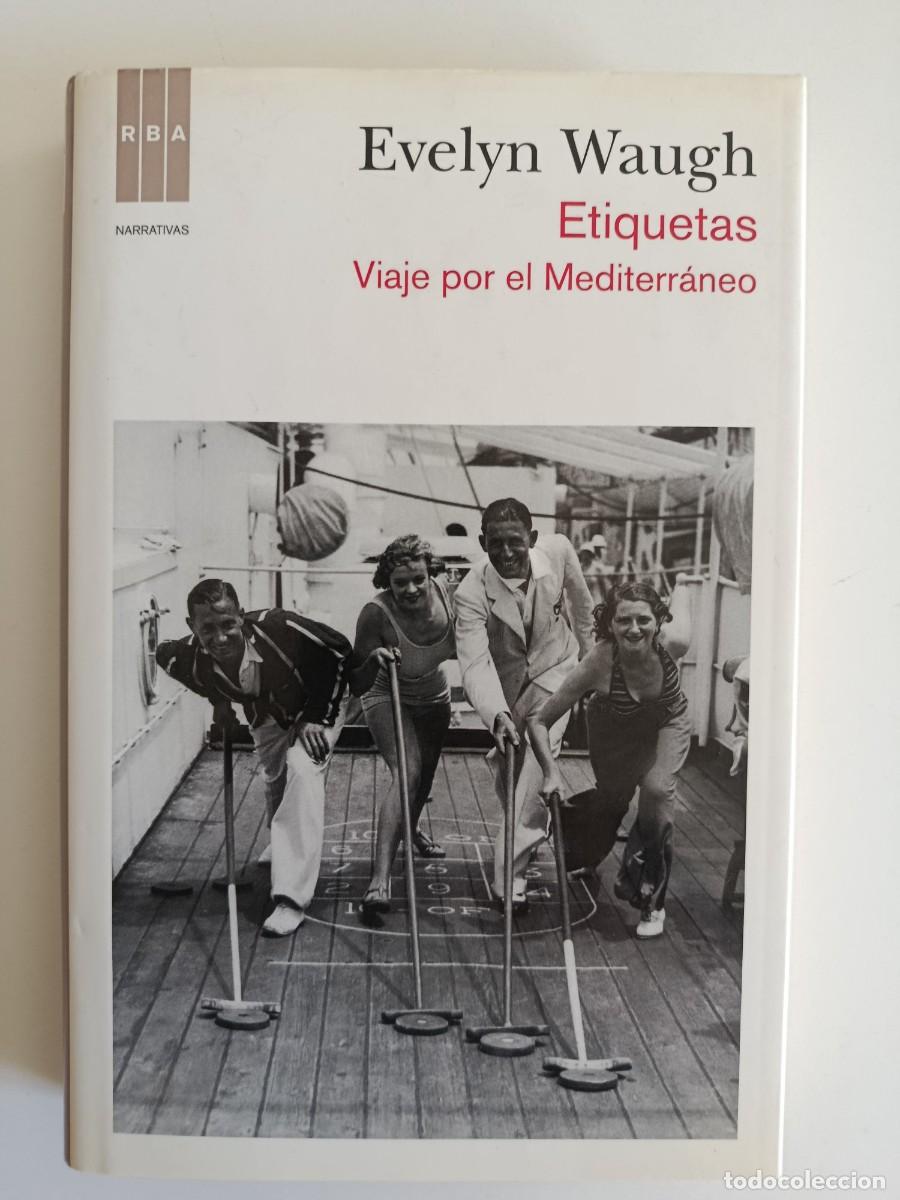 Livres d'occasion: EVELYN WAUGH. ETIQUETAS. VIAJE POR EL MEDITERR&Aacute;NEO. RBA. 2011