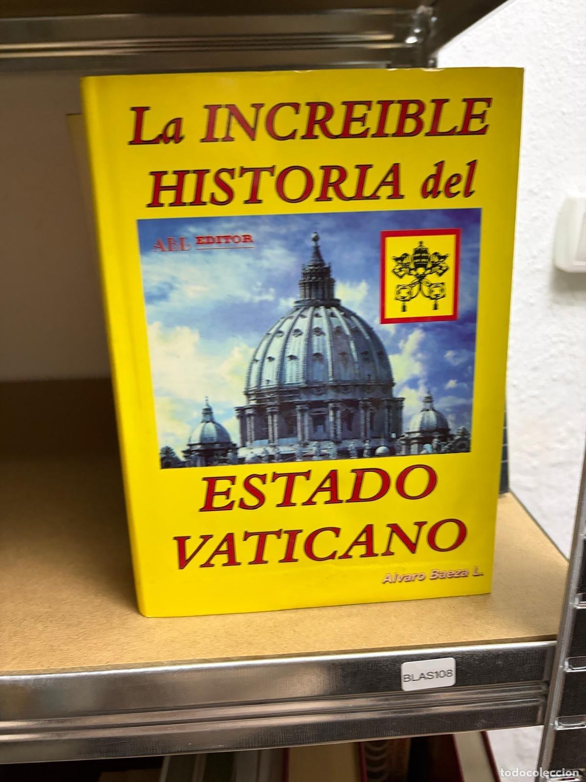 Libri di seconda mano: BLAS108 &Aacute;lvaro Baeza L. La incre&iacute;ble historia del Estado Vaticano ABL Editor