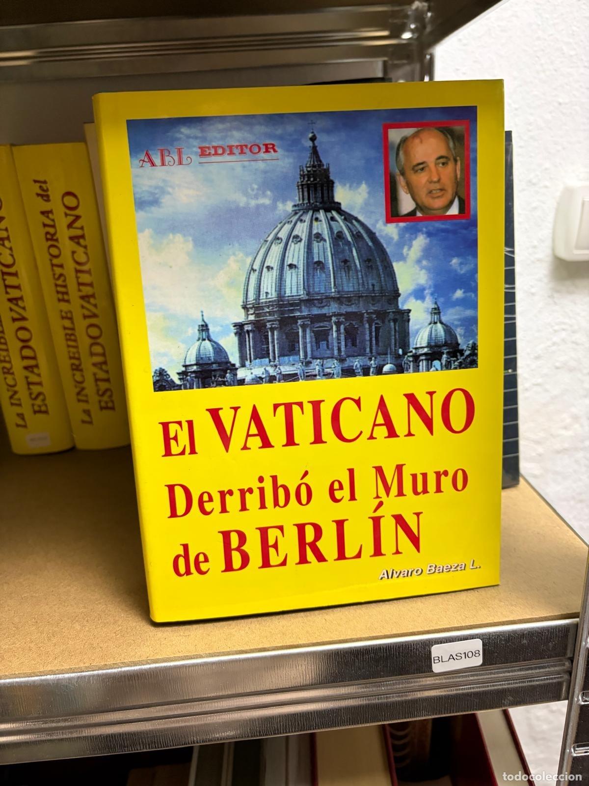 Livres d'occasion: BLAS108 &Aacute;lvaro Baeza L. El Vaticano derrib&oacute; el muro de Berl&iacute;n ABL Editor