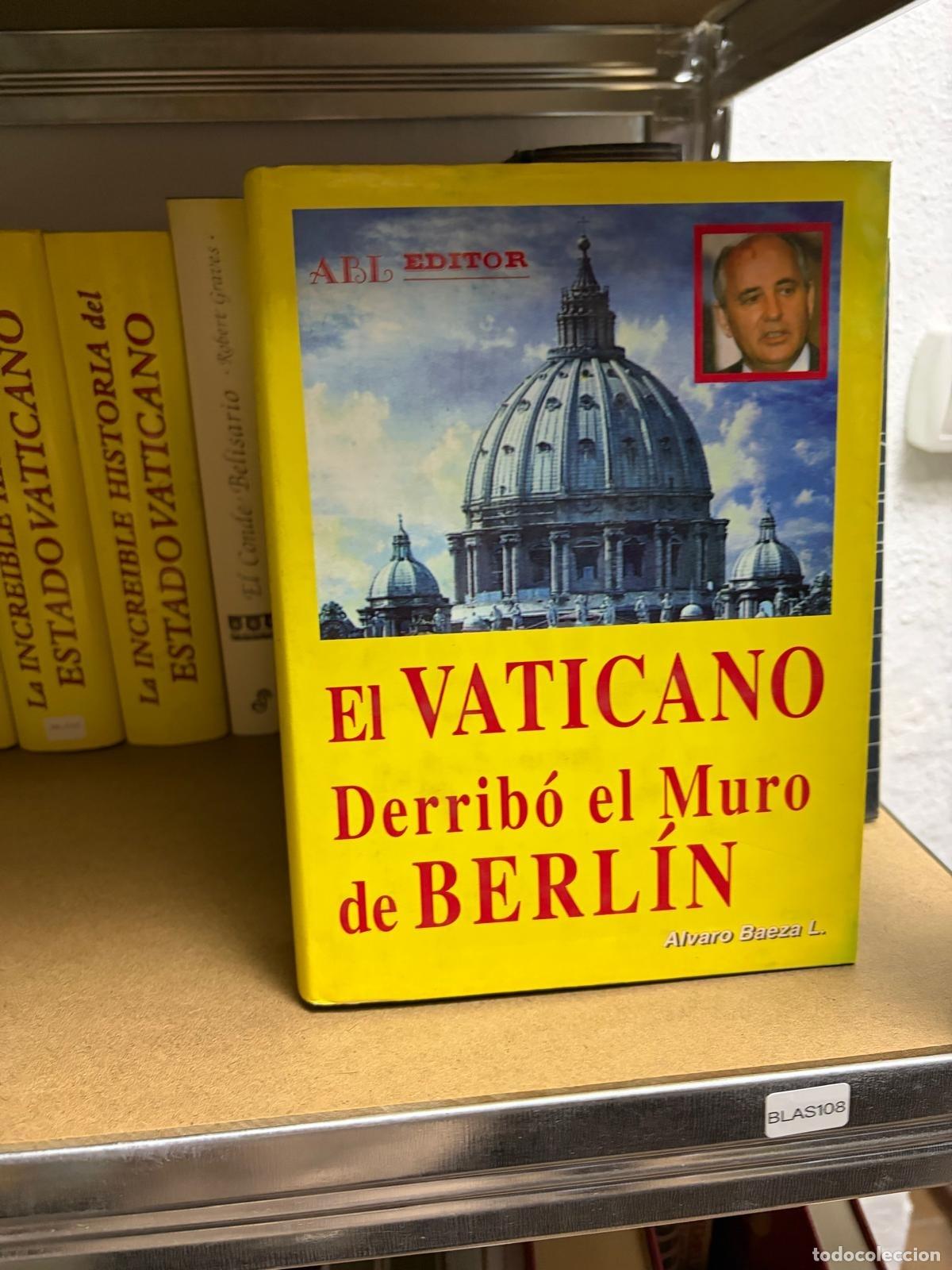 Livres d'occasion: BLAS108 &Aacute;lvaro Baeza L. El Vaticano derrib&oacute; el muro de Berl&iacute;n ABL Editor