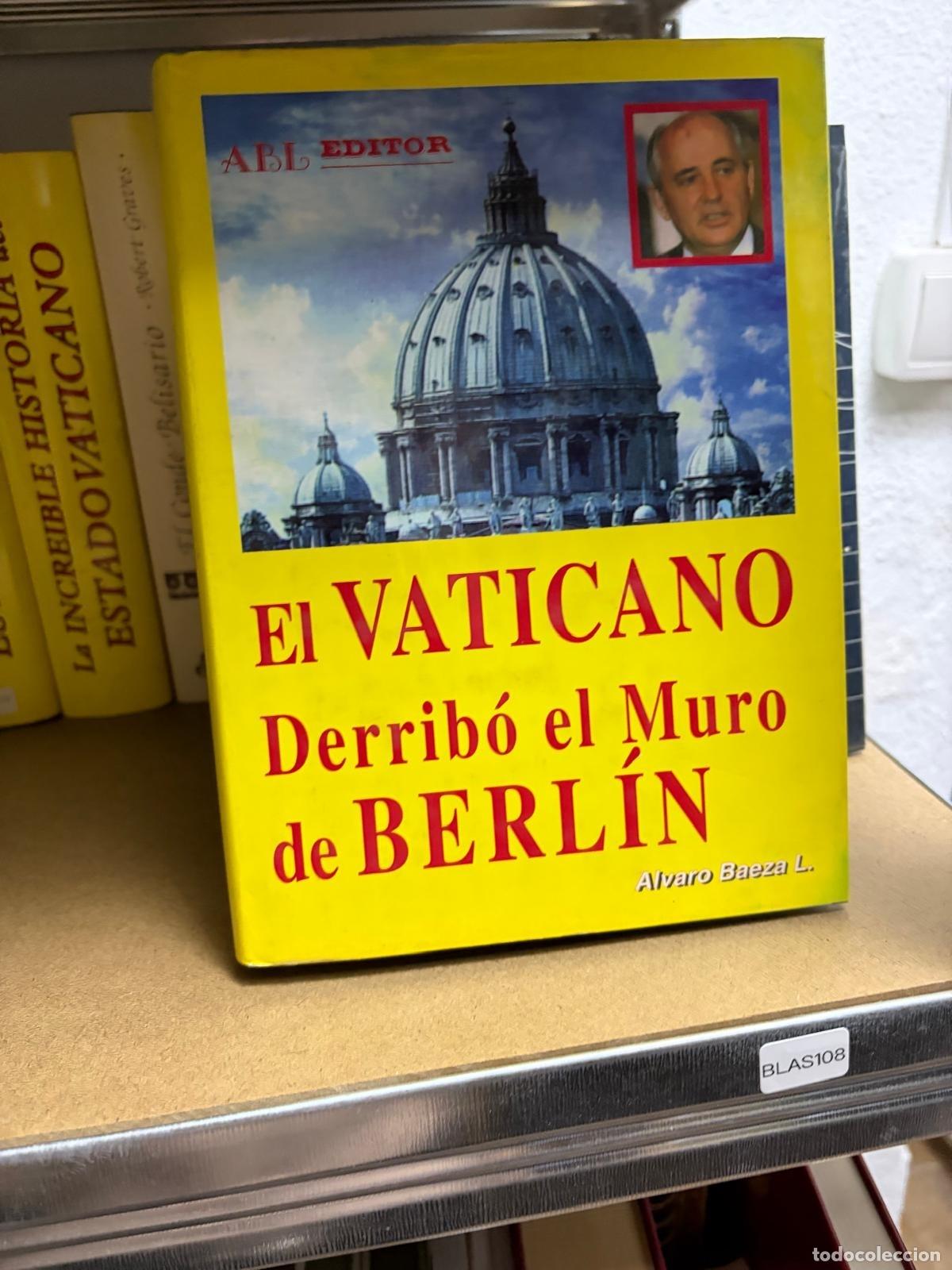 Livres d'occasion: BLAS108 &Aacute;lvaro Baeza L. El Vaticano derrib&oacute; el muro de Berl&iacute;n ABL Editor
