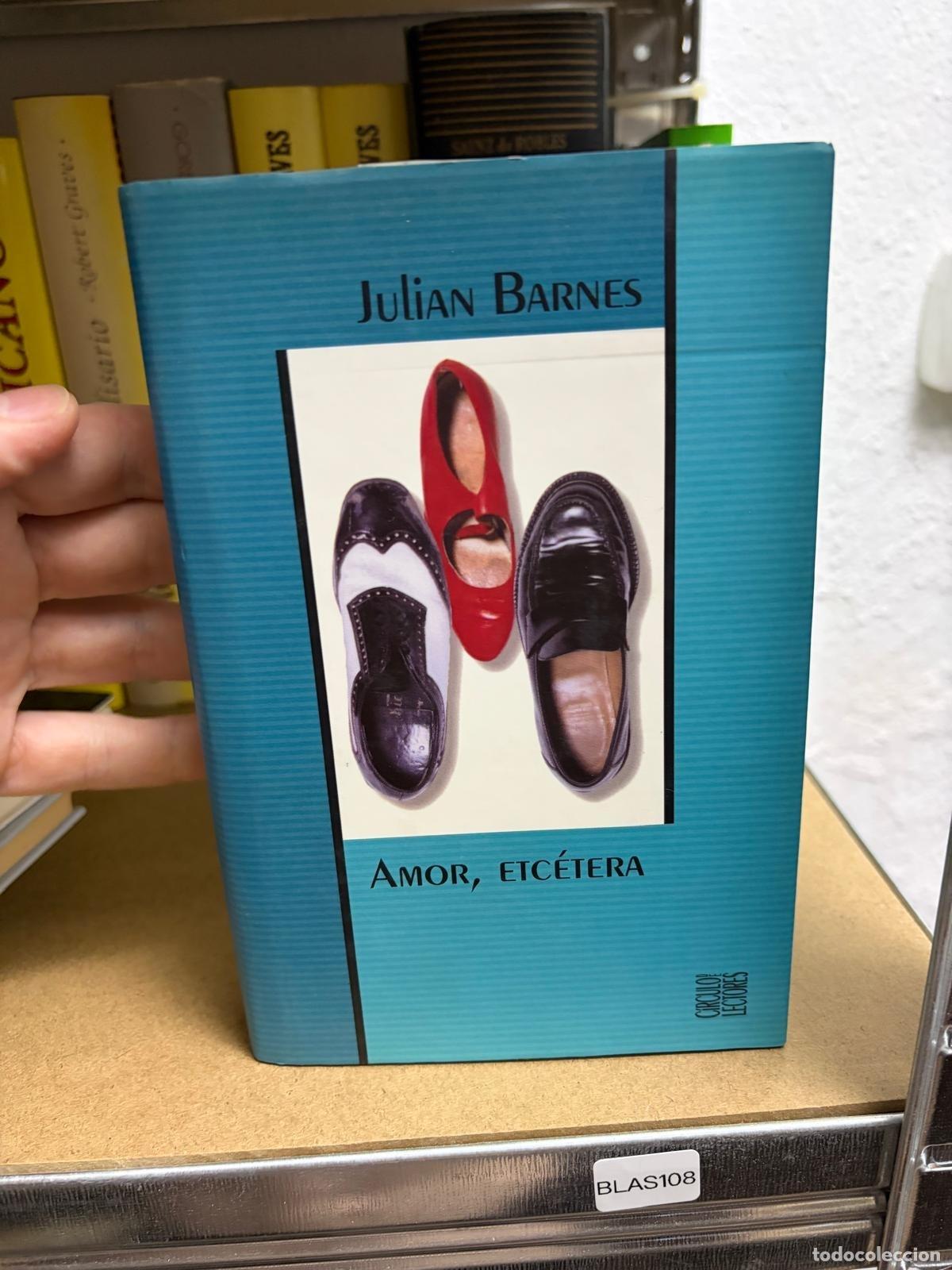 Libros de segunda mano: BLAS108 Julian Barnes Amor, etc&eacute;tera C&iacute;rculo de Lectores