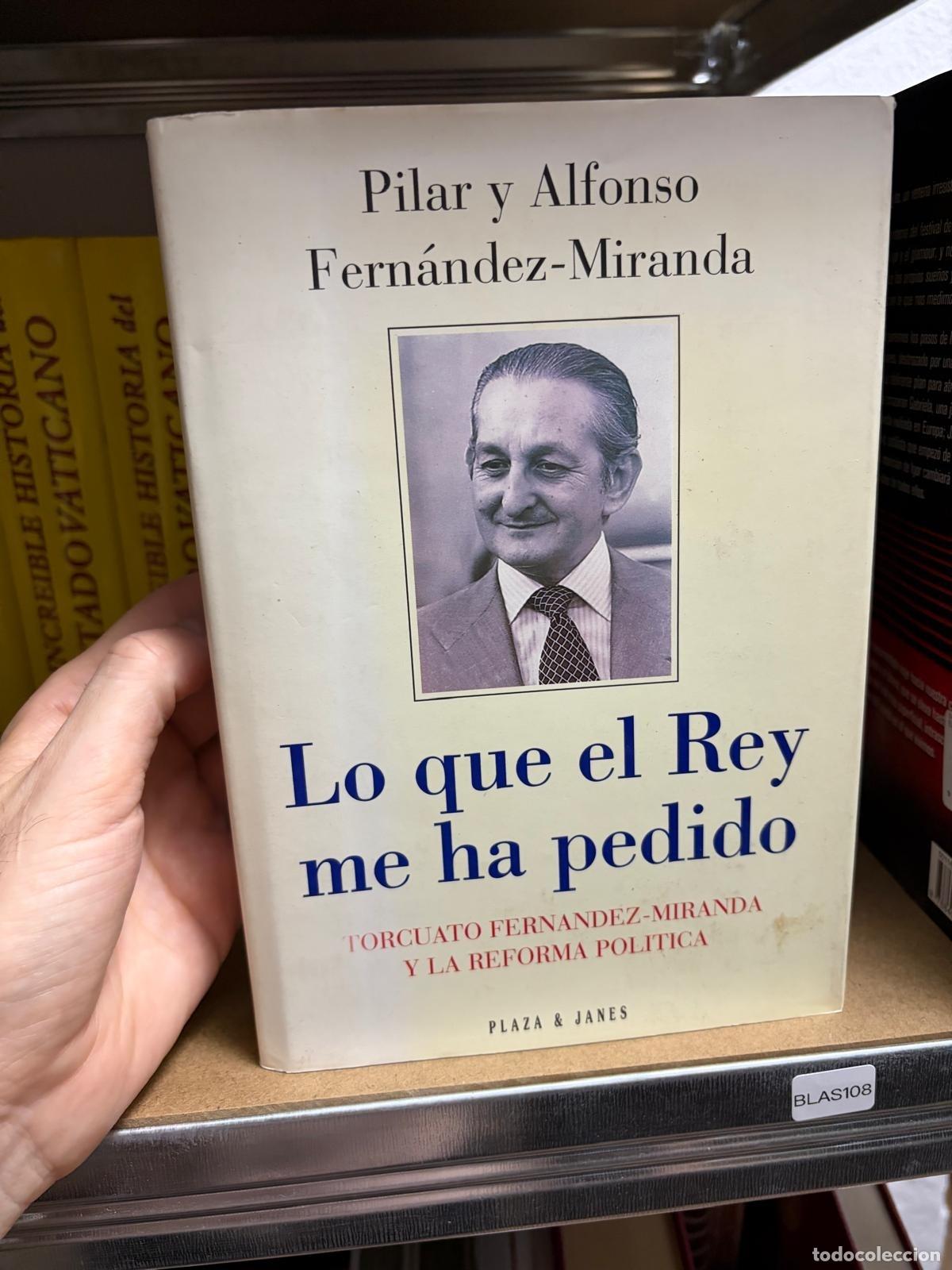 Libri di seconda mano: BLAS108 Pilar y Alfonso Fern&aacute;ndez-Miranda Lo que el Rey me ha pedido