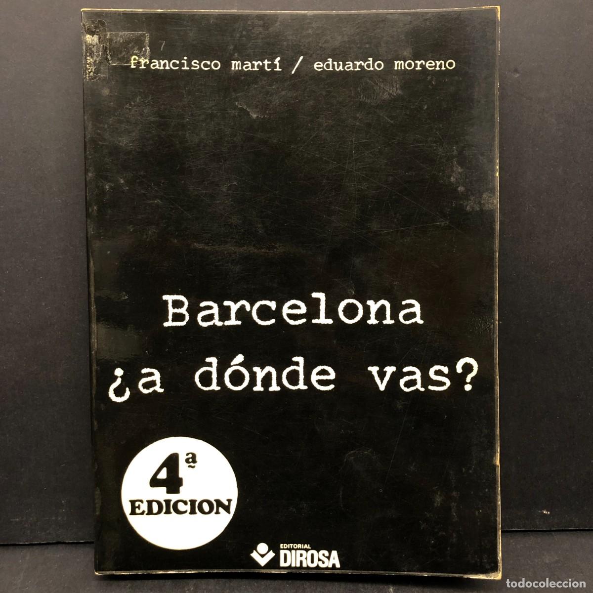 Libri di seconda mano: BARCELONA &iquest; A D&Oacute;NDE VAS ? - FRANCISCO MART&Iacute; - EDUARDO MORENO - DIROSA / 888