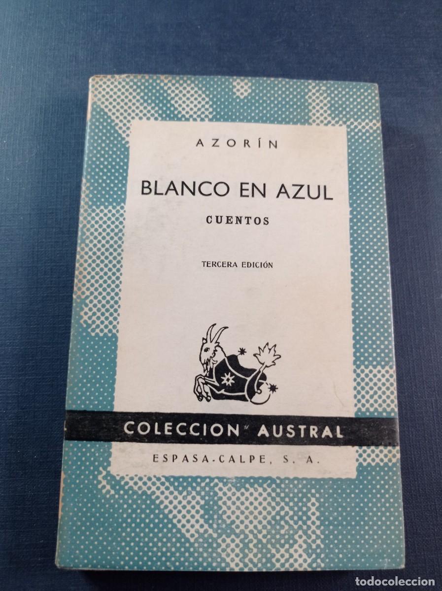 Second hand books: BLANCO EN AZUL. CUENTOS. AZOR&Iacute;N, JOS&Eacute; MART&Iacute;NEZ RUIZ. AUSTRAL N&ordm; 461. ESPASA CALPE, 1956 ++++
